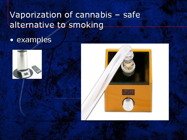 Vaporization of cannabis – safe alternative to smoking • examples 