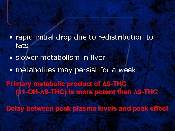  • rapid initial drop due to redistribution to fats • slower metabolism in