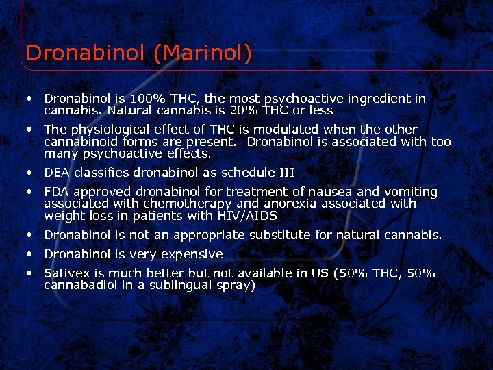 Dronabinol (Marinol) • Dronabinol is 100% THC, the most psychoactive ingredient in cannabis. Natural