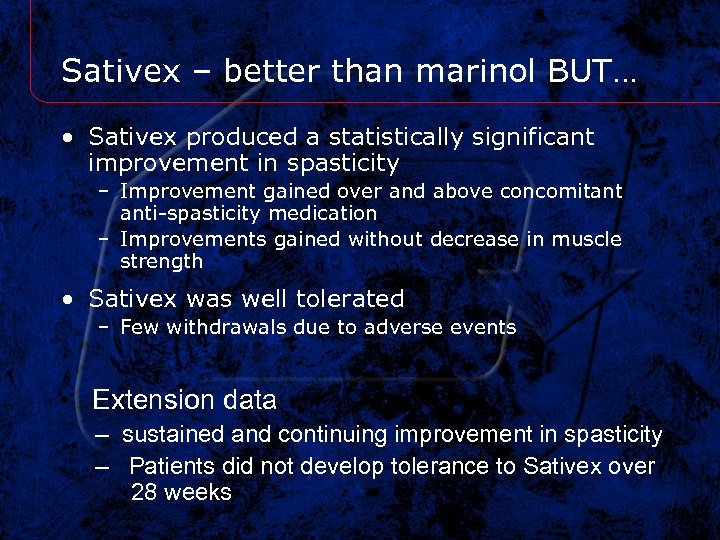 Sativex – better than marinol BUT… • Sativex produced a statistically significant improvement in