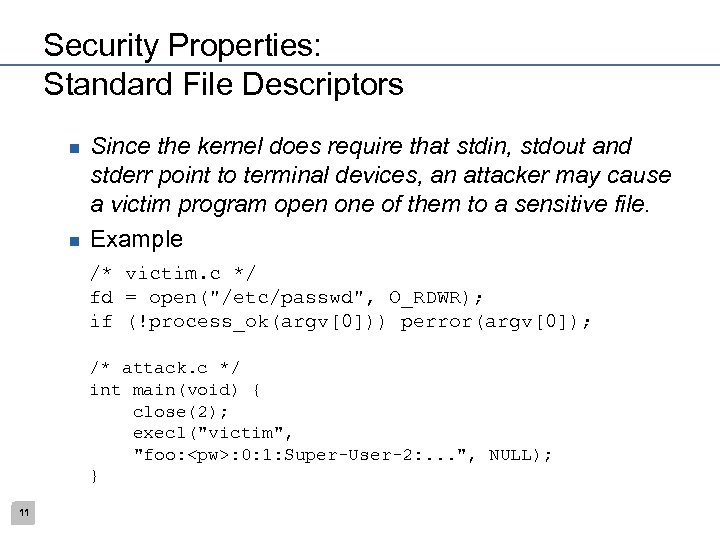 Security Properties: Standard File Descriptors n n Since the kernel does require that stdin,