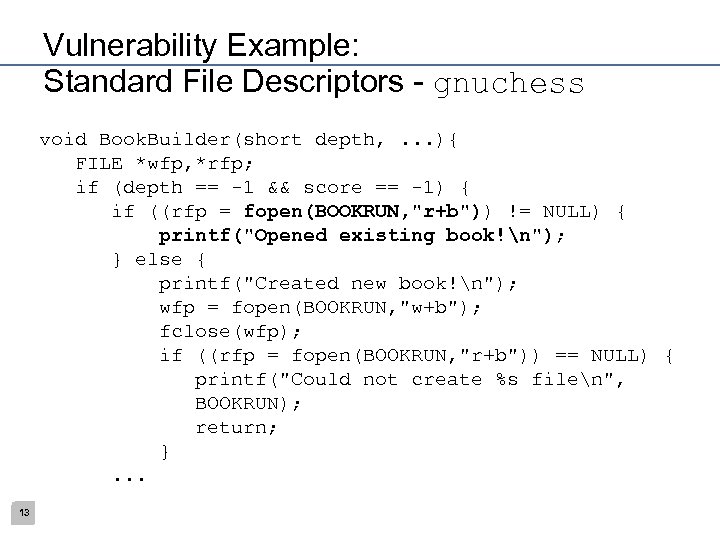 Vulnerability Example: Standard File Descriptors - gnuchess void Book. Builder(short depth, . . .