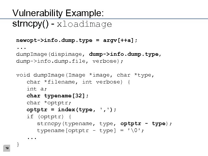 Vulnerability Example: strncpy() - xloadimage newopt->info. dump. type = argv[++a]; . . . dump.