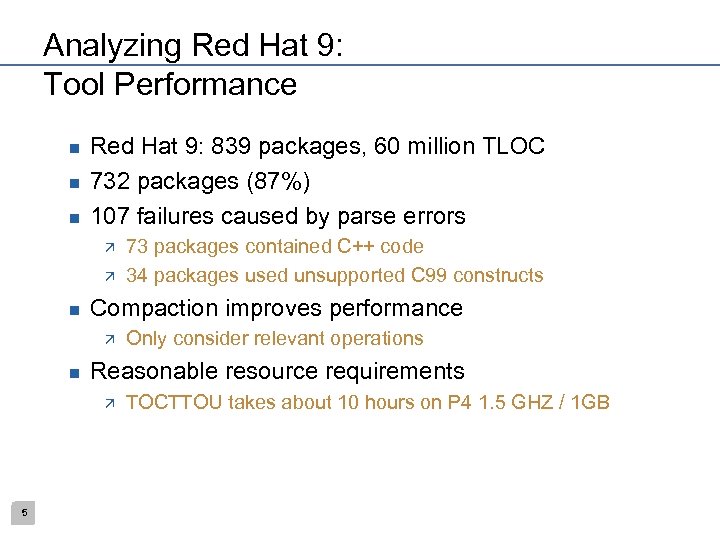 Analyzing Red Hat 9: Tool Performance n n n Red Hat 9: 839 packages,