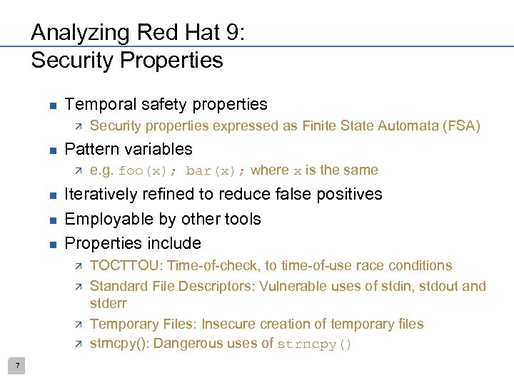 Analyzing Red Hat 9: Security Properties n Temporal safety properties ä n Pattern variables