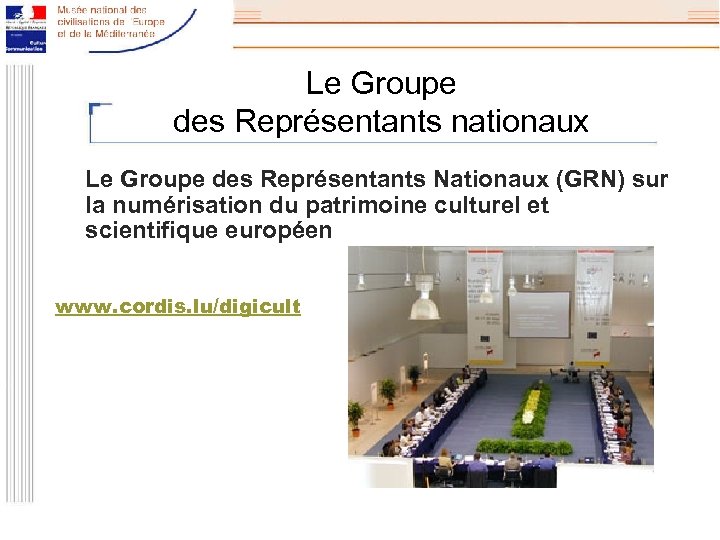 Le Groupe des Représentants nationaux Le Groupe des Représentants Nationaux (GRN) sur la numérisation