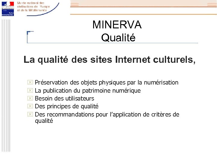 MINERVA Qualité La qualité des sites Internet culturels, x Préservation des objets physiques par