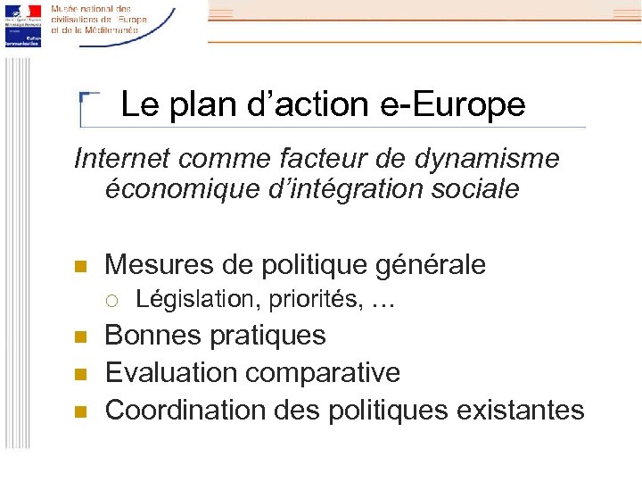 Le plan d’action e-Europe Internet comme facteur de dynamisme économique d’intégration sociale n Mesures