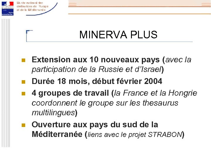 MINERVA PLUS n n Extension aux 10 nouveaux pays (avec la participation de la