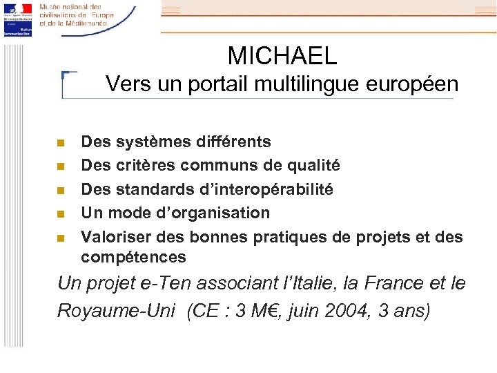 MICHAEL Vers un portail multilingue européen n n Des systèmes différents Des critères communs