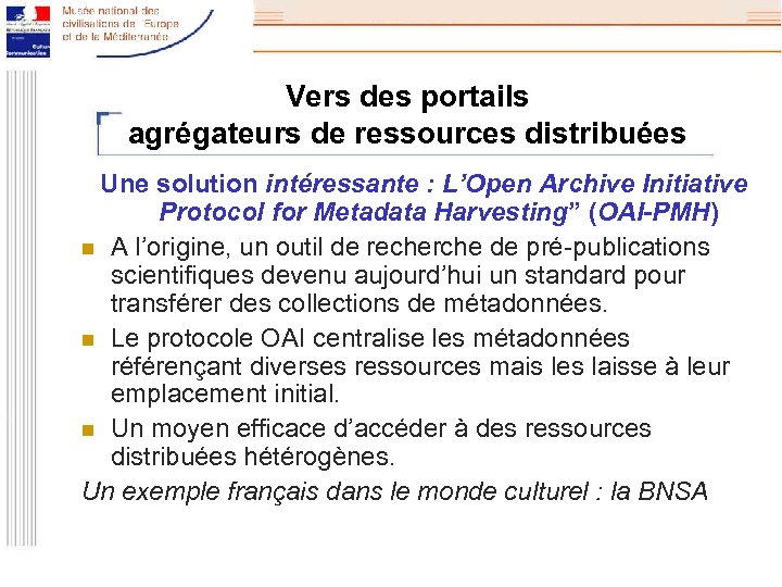 Vers des portails agrégateurs de ressources distribuées Une solution intéressante : L’Open Archive Initiative