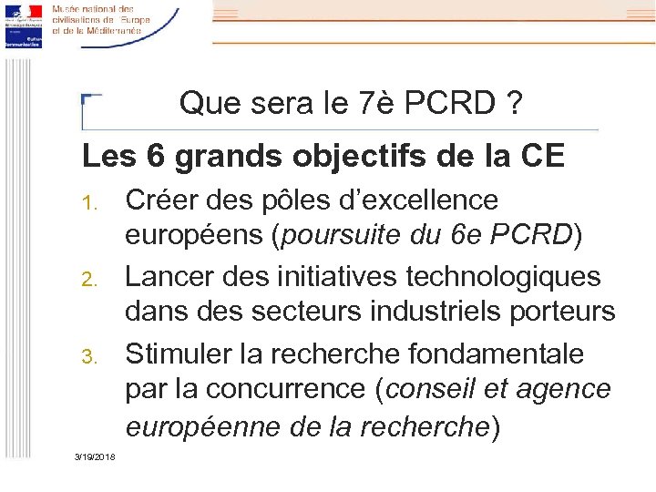 Que sera le 7è PCRD ? Les 6 grands objectifs de la CE 1.