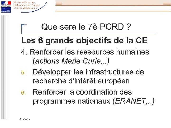 Que sera le 7è PCRD ? Les 6 grands objectifs de la CE 4.