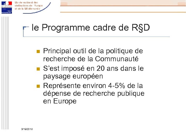 le Programme cadre de R§D n n n 3/19/2018 Principal outil de la politique