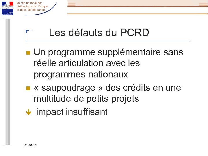 Les défauts du PCRD Un programme supplémentaire sans réelle articulation avec les programmes nationaux