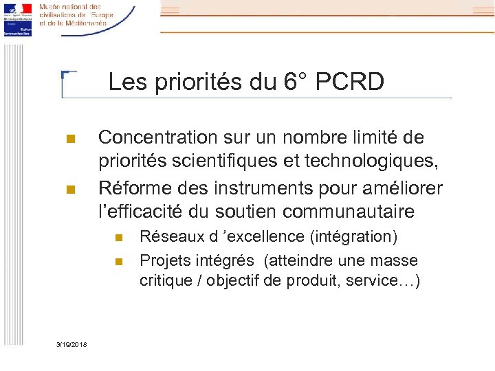 Les priorités du 6° PCRD n n Concentration sur un nombre limité de priorités