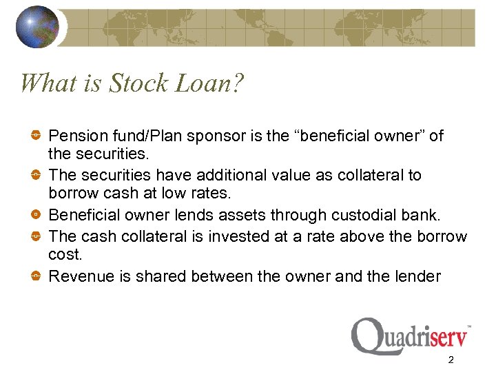 What is Stock Loan? Pension fund/Plan sponsor is the “beneficial owner” of the securities.