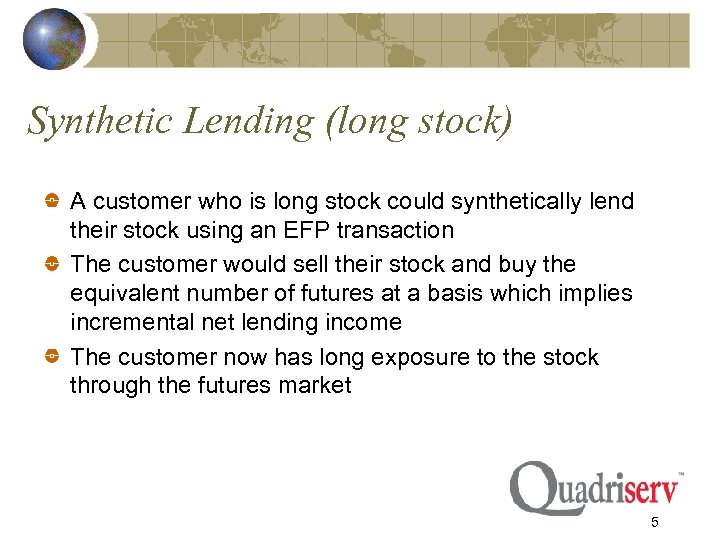 Synthetic Lending (long stock) A customer who is long stock could synthetically lend their