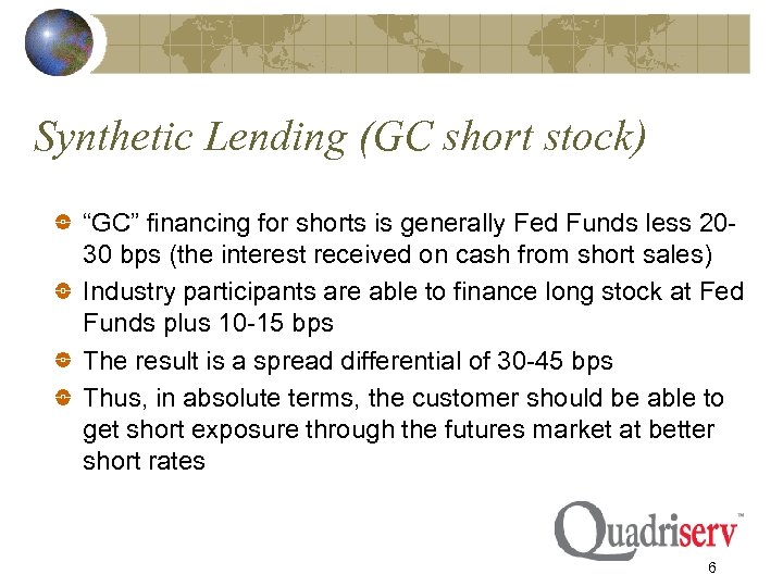 Synthetic Lending (GC short stock) “GC” financing for shorts is generally Fed Funds less