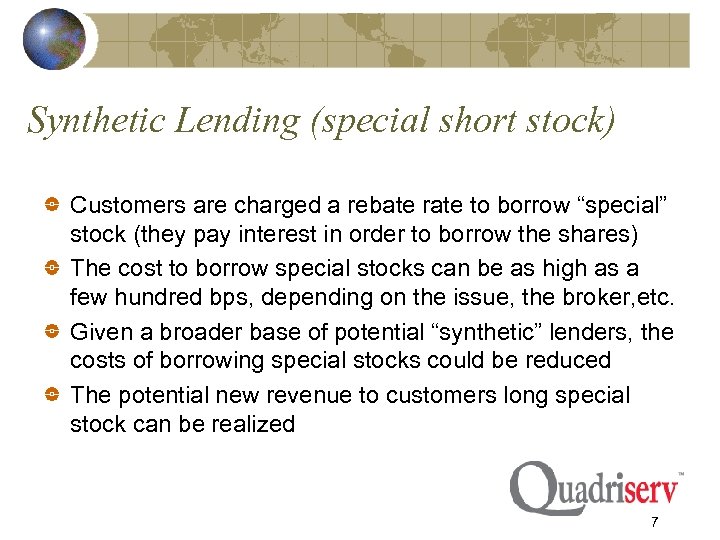 Synthetic Lending (special short stock) Customers are charged a rebate rate to borrow “special”