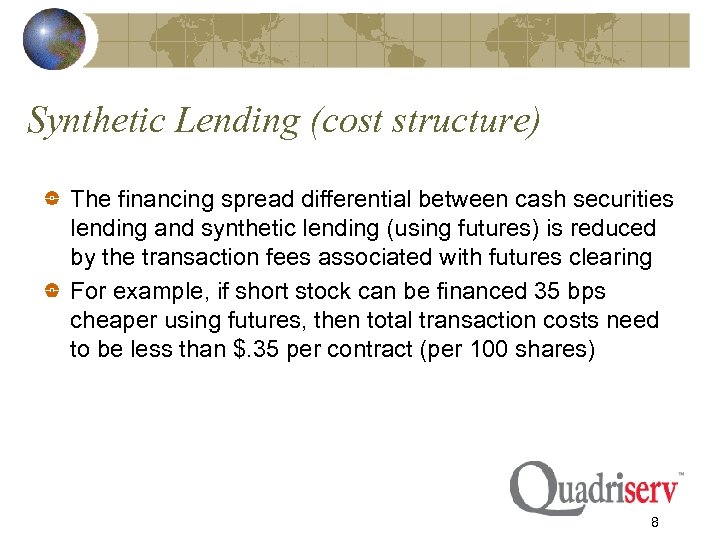 Synthetic Lending (cost structure) The financing spread differential between cash securities lending and synthetic