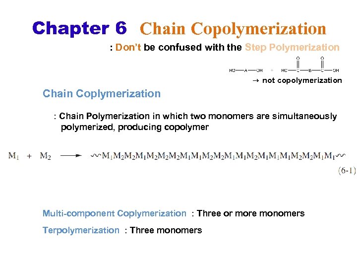 Chapter 6 Chain Copolymerization : Don’t be confused with the Step Polymerization → not