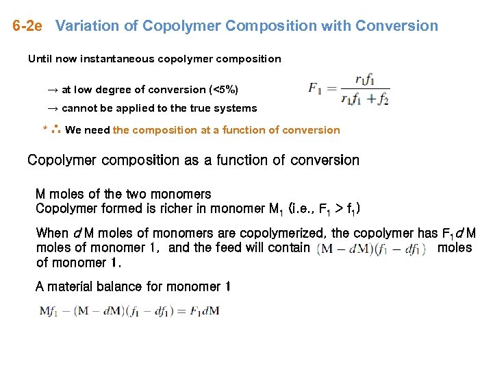 6 -2 e Variation of Copolymer Composition with Conversion Until now instantaneous copolymer composition