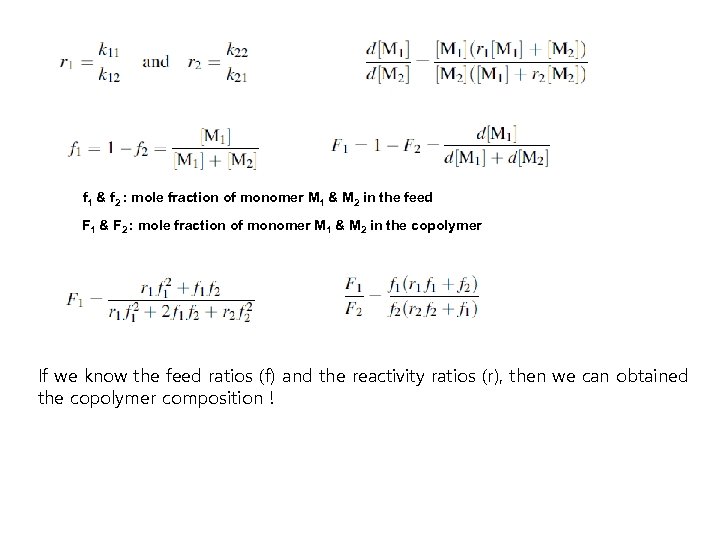 f 1 & f 2 : mole fraction of monomer M 1 & M