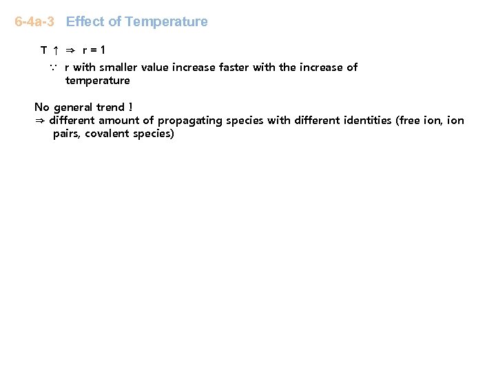 6 -4 a-3 Effect of Temperature T↑⇒ r=1 ∵ r with smaller value increase