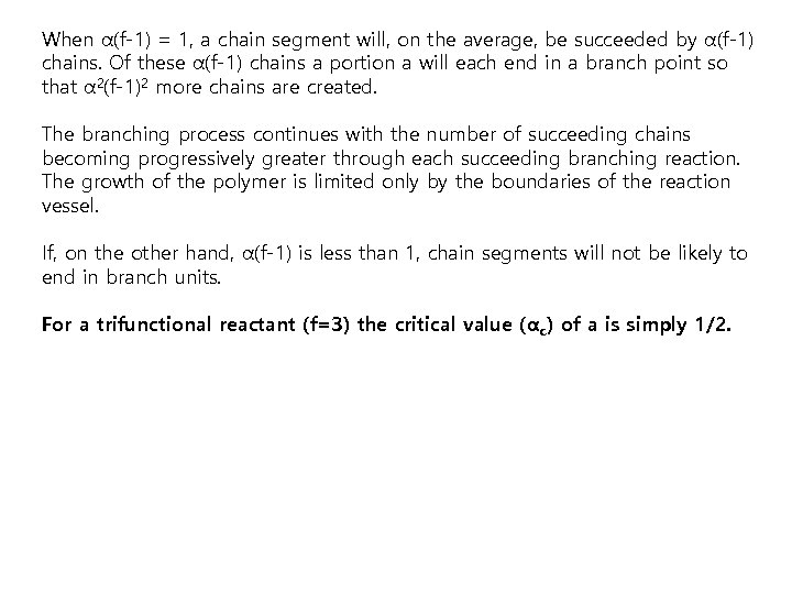 When α(f-1) = 1, a chain segment will, on the average, be succeeded by