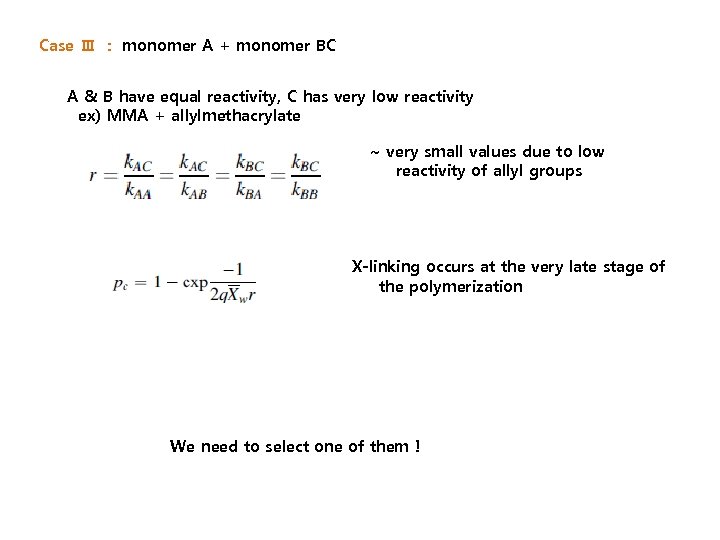 Case Ⅲ : monomer A + monomer BC A & B have equal reactivity,