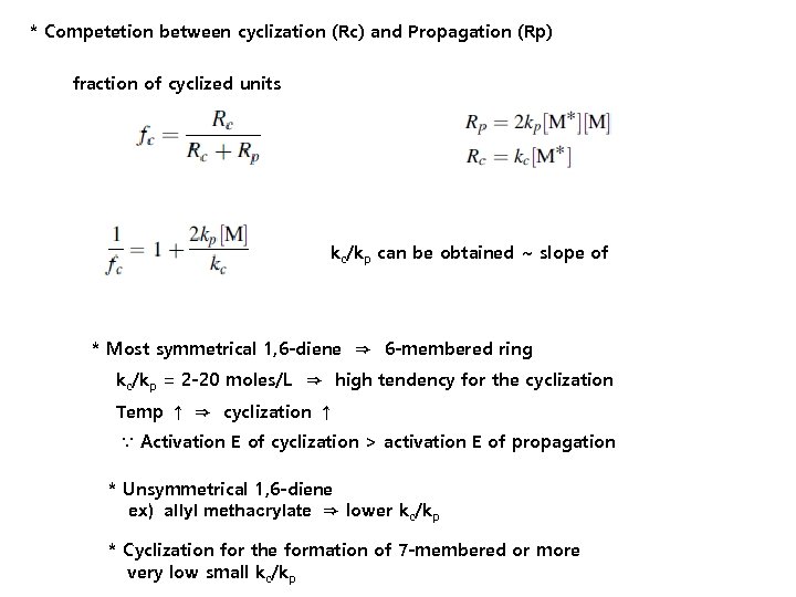 * Competetion between cyclization (Rc) and Propagation (Rp) fraction of cyclized units kc/kp can