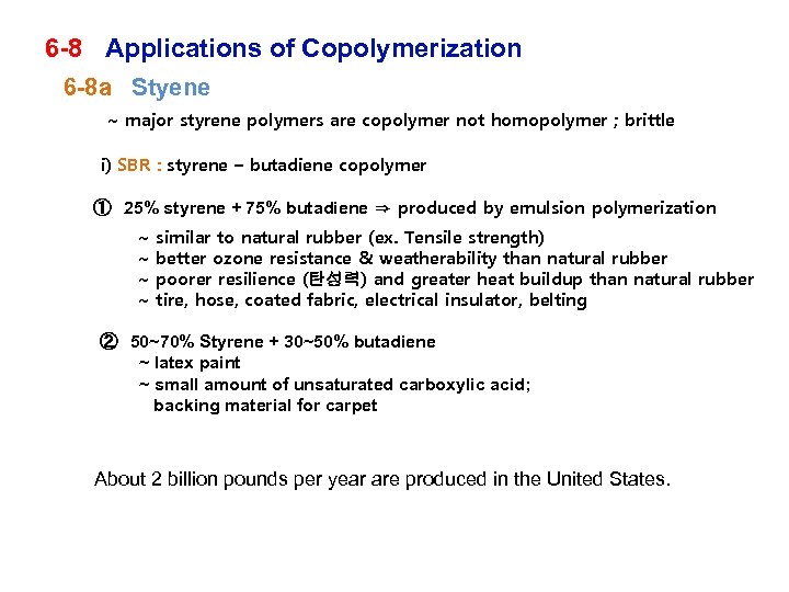 6 -8 Applications of Copolymerization 6 -8 a Styene ~ major styrene polymers are