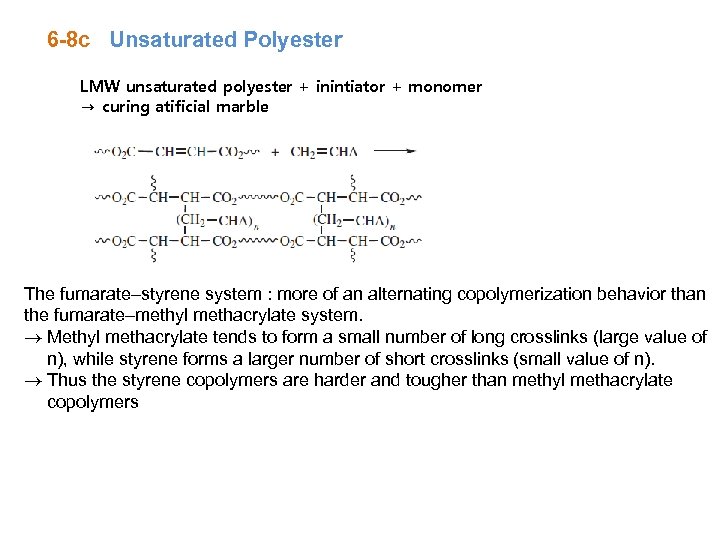 6 -8 c Unsaturated Polyester LMW unsaturated polyester + inintiator + monomer → curing