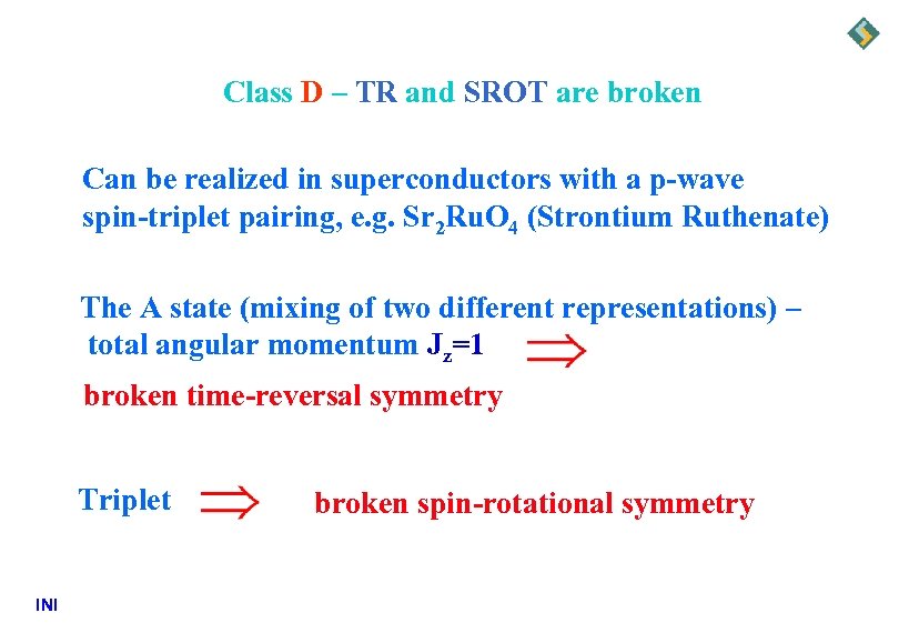 Class D – TR and SROT are broken Can be realized in superconductors with