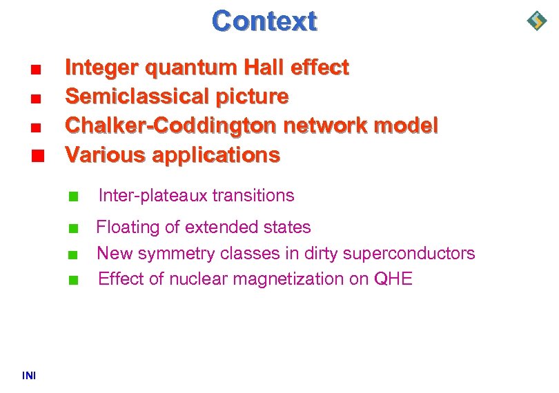 Context Integer quantum Hall effect Semiclassical picture Chalker-Coddington network model Various applications Inter-plateaux transitions