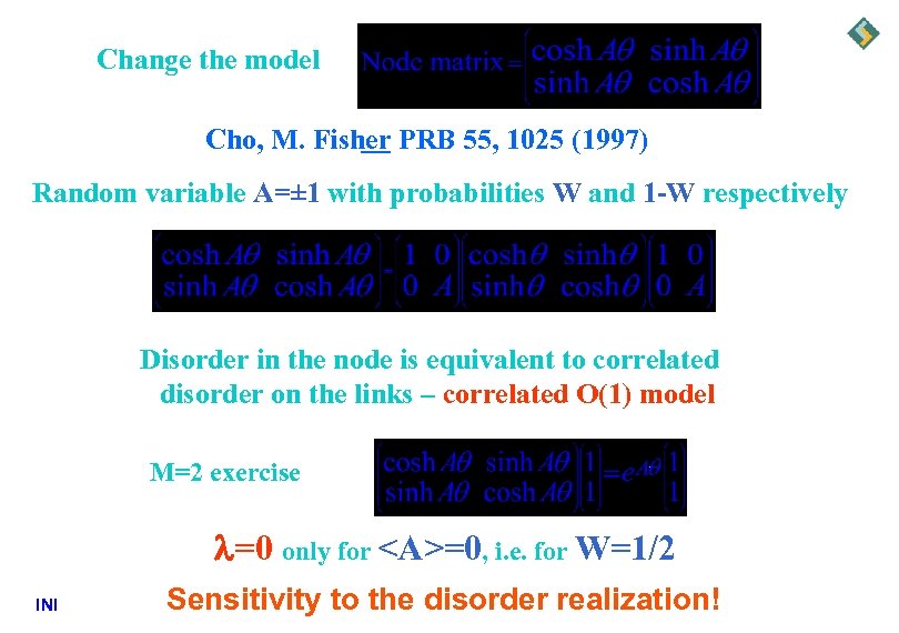 Change the model Cho, M. Fisher PRB 55, 1025 (1997) Random variable A=± 1