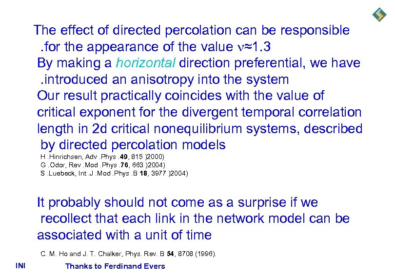 The effect of directed percolation can be responsible . for the appearance of the