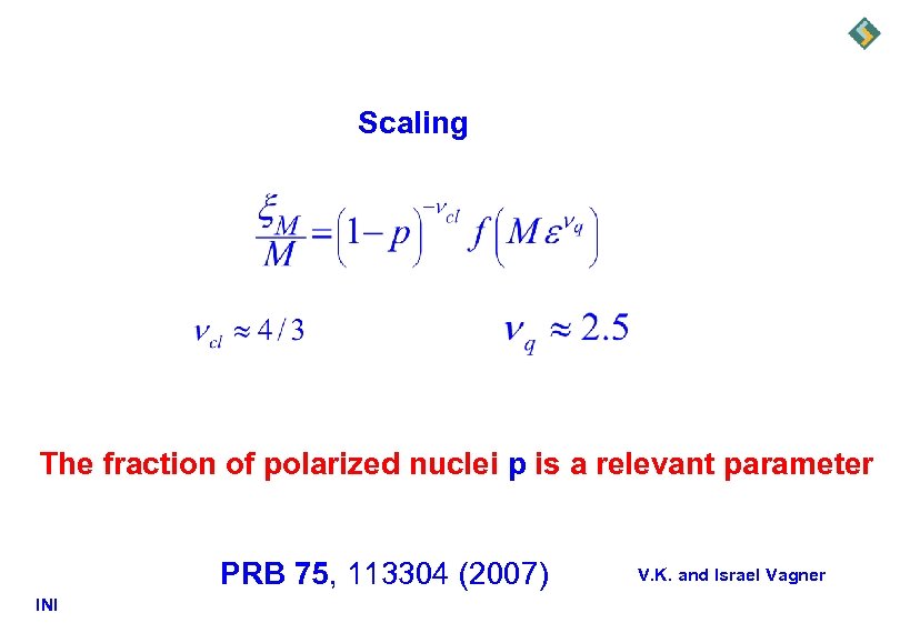 Scaling The fraction of polarized nuclei p is a relevant parameter PRB 75, 113304
