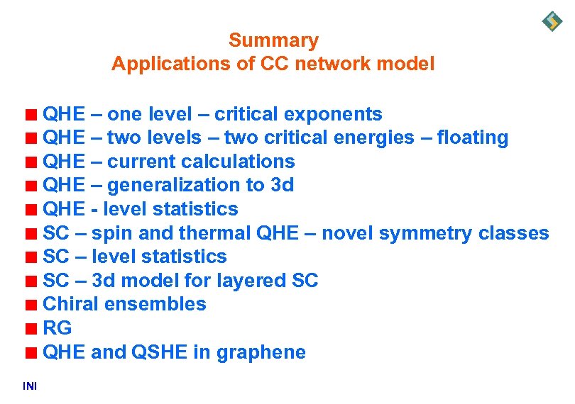 Summary Applications of CC network model QHE – one level – critical exponents QHE