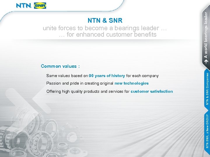 A world bearings leader NTN & SNR unite forces to become a bearings leader