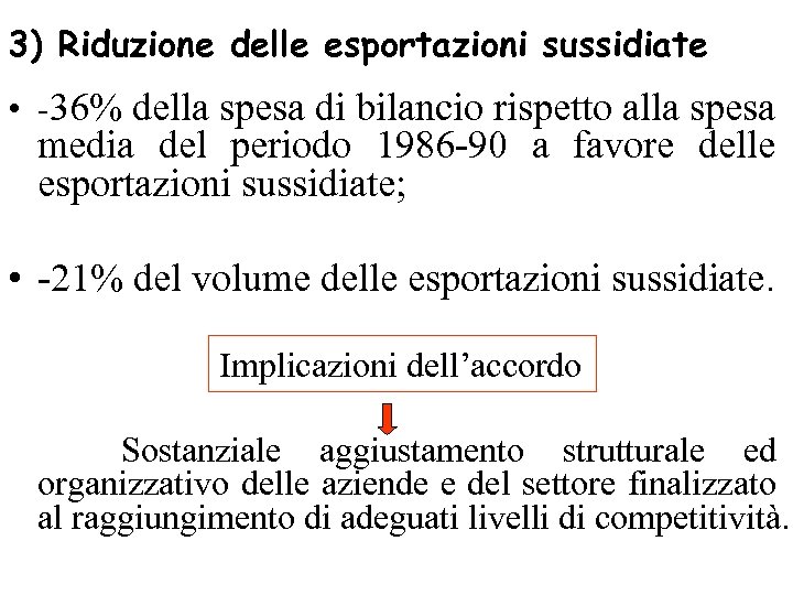 3) Riduzione delle esportazioni sussidiate • -36% della spesa di bilancio rispetto alla spesa