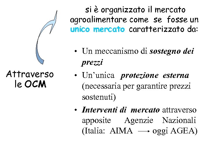 si è organizzato il mercato agroalimentare come se fosse un unico mercato caratterizzato da: