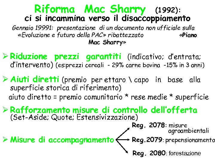 Riforma Mac Sharry (1992): ci si incammina verso il disaccoppiamento Gennaio 19991: presentazione di