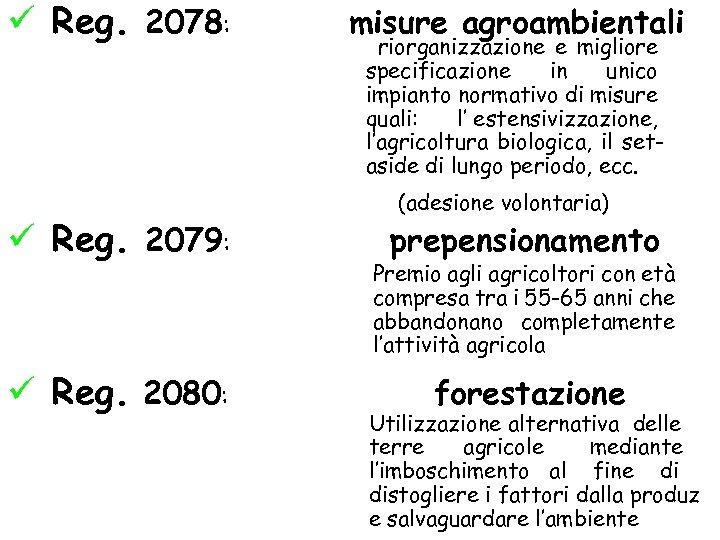 ü Reg. 2078: ü Reg. 2079: ü Reg. 2080: misure agroambientali riorganizzazione e migliore