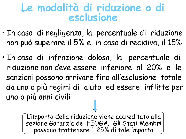 Le modalità di riduzione o di esclusione • In caso di negligenza, la percentuale