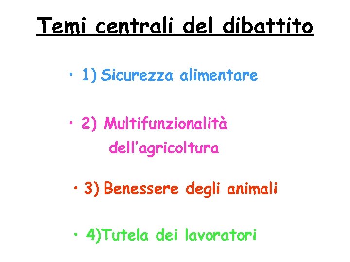 Temi centrali del dibattito • 1) Sicurezza alimentare • 2) Multifunzionalità dell’agricoltura • 3)