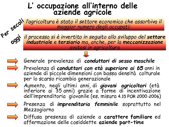 L’ occupazione all’interno delle aziende agricole er P oli l’agricoltura è stato il settore