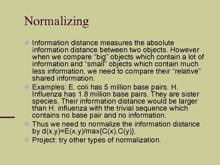 Normalizing Information distance measures the absolute information distance between two objects. However when we