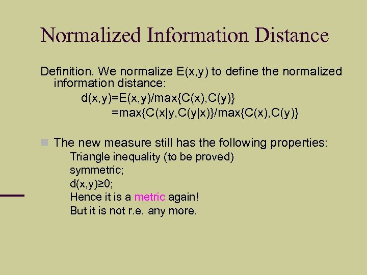 Normalized Information Distance Definition. We normalize E(x, y) to define the normalized information distance: